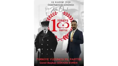 Türkiye Yüzüncü Yıl Partisi Genel Başkanı Gökhan Evren’den 24 Kasım Öğretmenler Günü Mesajı